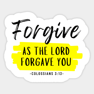 Forgive as the Lord forgave you - Colossians 3:13 Sticker